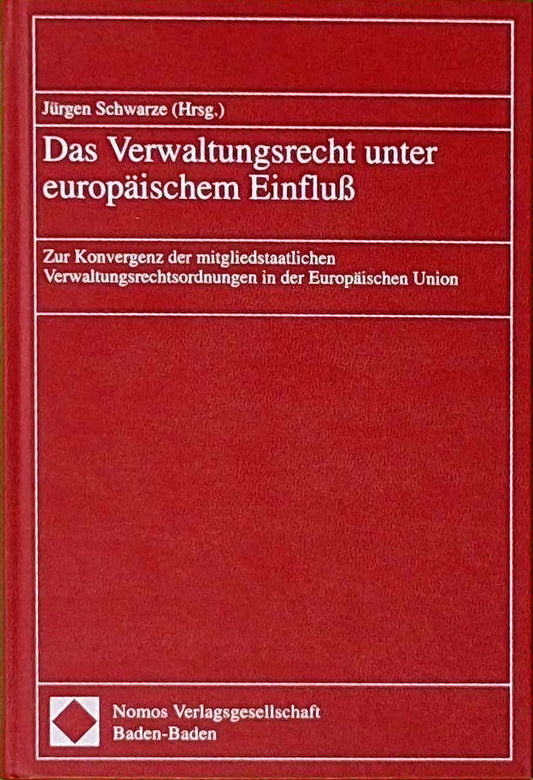 Das Verwaltungsrecht unter europäischem Einfluß: Zur Konvergenz der mitgliedstaatlichen Verwaltungsrechtsordnungen in der Europäischen Union