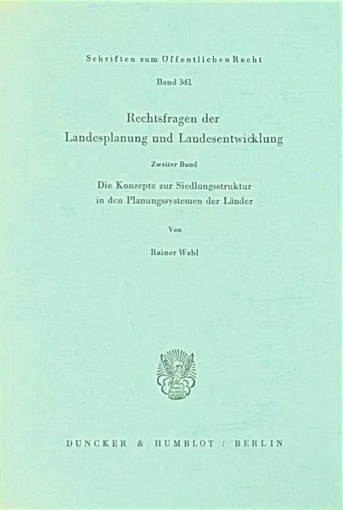 Rechtsfragen der Landesplanung und Landesentwicklung.: Band II: Die Konzepte zur Siedlungsstruktur in den Planungssystemen der Länder. (Schriften zum Öffentlichen Recht)