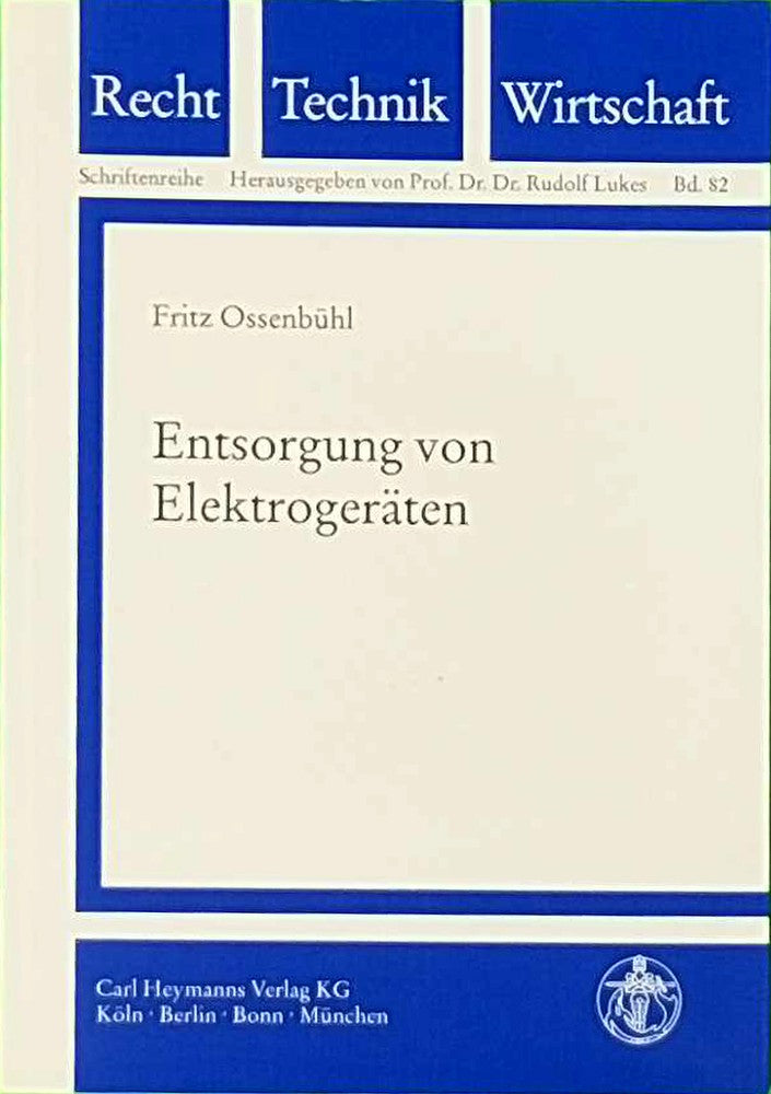 Entsorgung von Elektrogeräten: Verfassungsrechtliche Zulässigkeit von Pflichten zur Rücknahme von Elektrogeräten: Verfassungsrechtliche Zulässigkeit von Rücknahmepflichten