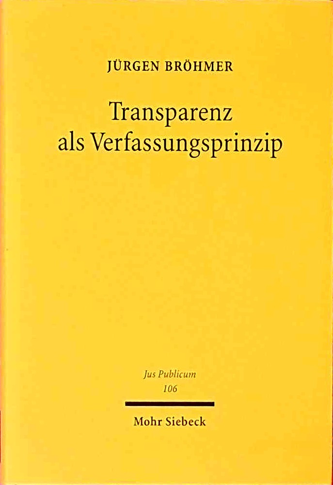 Transparenz als Verfassungsprinzip: Grundsatz und Europäische Union (Jus Publicum  Band 106)