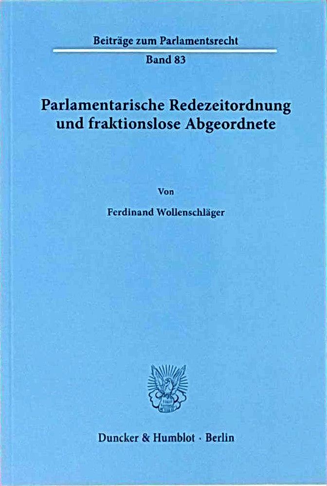 Parlamentarische Redezeitordnung und fraktionslose Abgeordnete. (Beiträge zum Parlamentsrecht  Band 83)