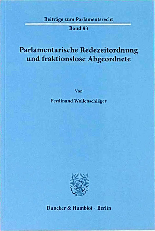 Parlamentarische Redezeitordnung und fraktionslose Abgeordnete. (Beiträge zum Parlamentsrecht  Band 83)