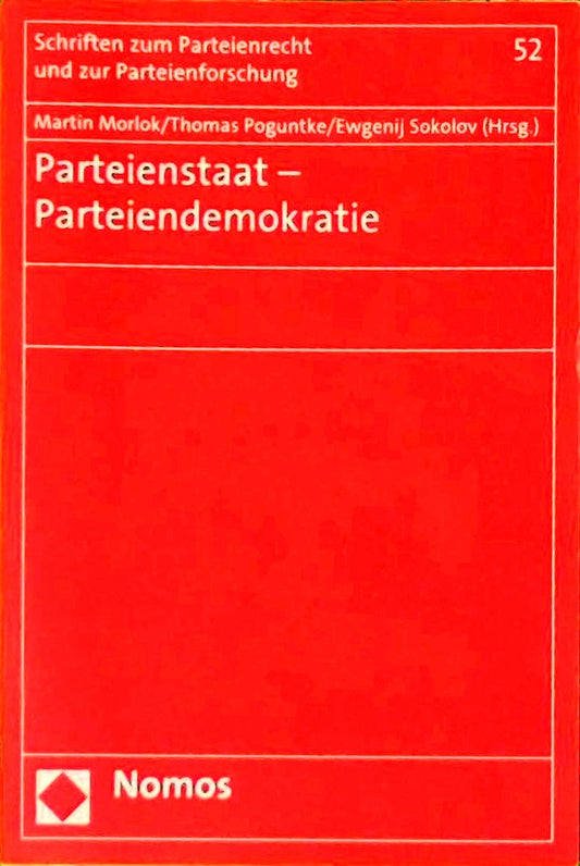 Parteienstaat - Parteiendemokratie (Schriften zum Parteienrecht und zur Parteienforschung 52)