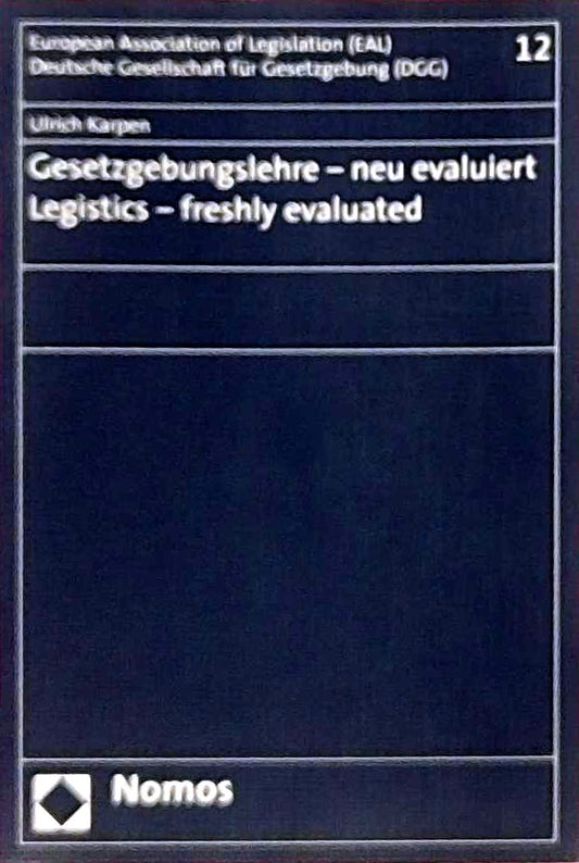 Gesetzgebungslehre - neu evaluiert - Legistics - freshly evaluated: Dtsch.-Engl. (International Association of Legislation / Deutsche Gesellschaft Fur Gesetzgebung)