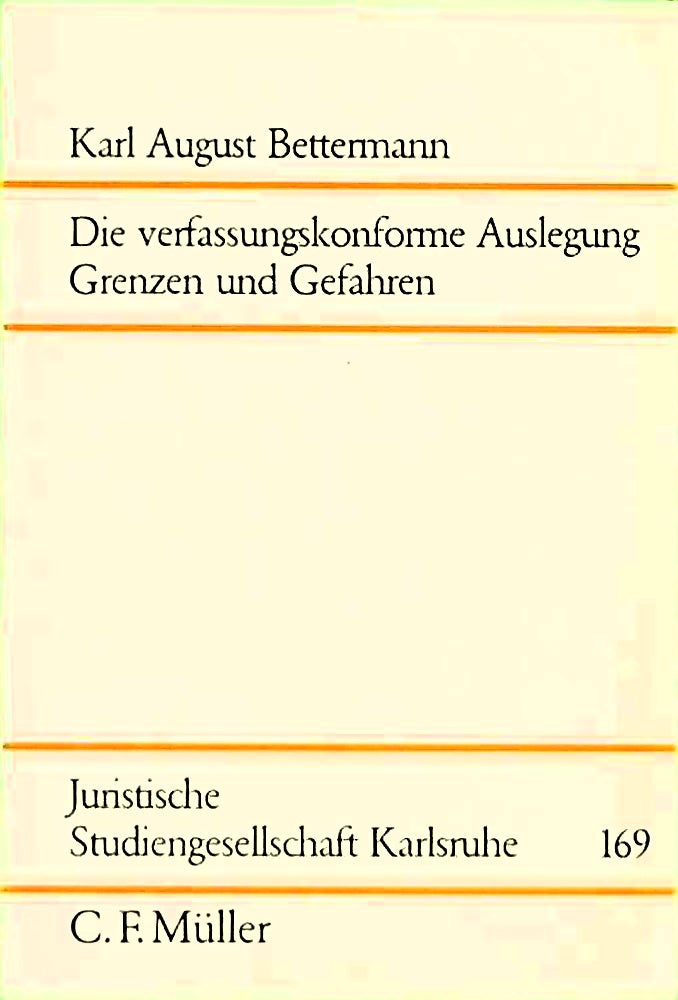 Die verfassungskonforme Auslegung: Grenzen und Gefahren