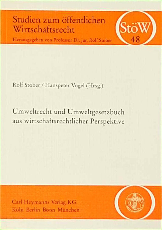 Umweltrecht und Umweltgesetzbuch aus wirtschaftsrechtlicher Perspektive: Beitr. d. 3. Hamburger Wirtschaftsrechtstages am 11.4.2000