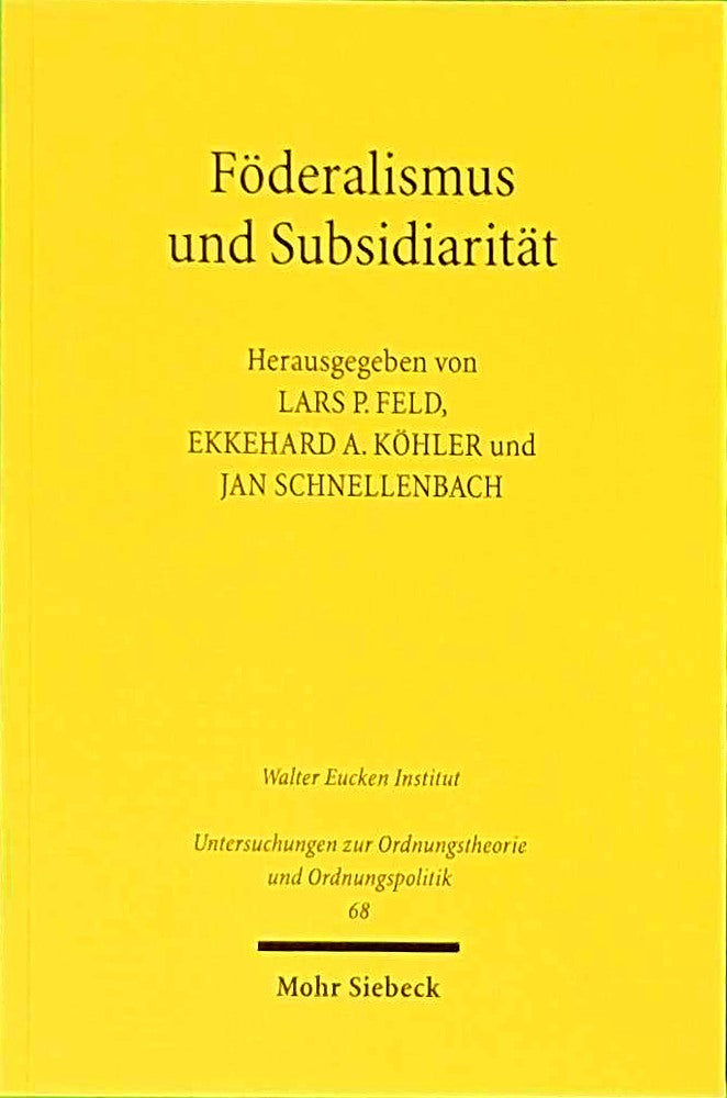 Föderalismus und Subsidiarität (Untersuchungen zur Ordnungstheorie und Ordnungspolitik  Band 68)