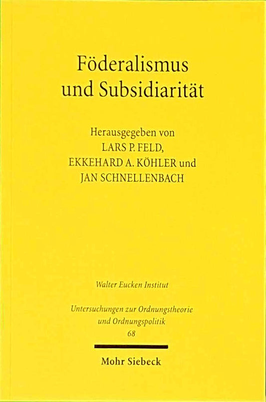 Föderalismus und Subsidiarität (Untersuchungen zur Ordnungstheorie und Ordnungspolitik  Band 68)