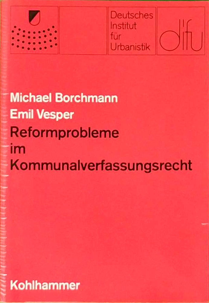 Reformprobleme im Kommunalverfassungsrecht (Schriften des deutschen Instituts für Urbanistik)