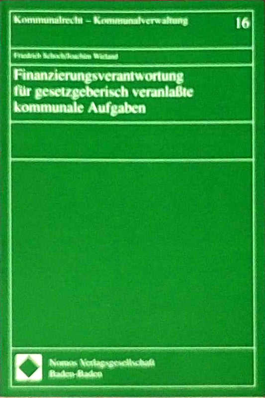 Finanzierungsverantwortung für gesetzgeberisch veranlaßte kommunale Aufgaben (Kommunalrecht - Kommunalverwaltung)