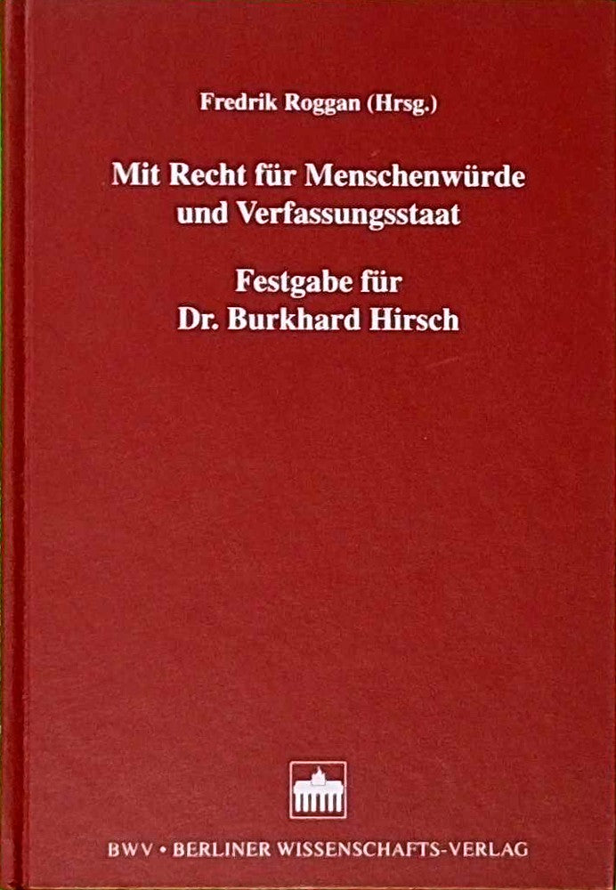 Mit Recht für Menschenwürde und Verfassungsstaat: Festgabe für Dr. Burkhard Hirsch