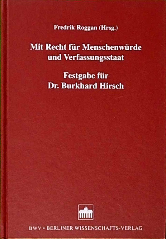 Mit Recht für Menschenwürde und Verfassungsstaat: Festgabe für Dr. Burkhard Hirsch