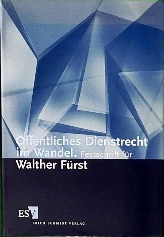 Öffentliches Dienstrecht im Wandel: Festschrift für Walther Fürst  Präsident des Bundesverwaltungsgerichts a. D. zum 90. Geburtstag am 10. Februar 2002