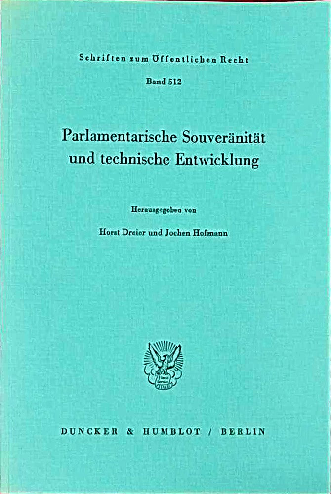 Parlamentarische Souveränität und technische Entwicklung. (Schriften zum Öffentlichen Recht  Band 512)