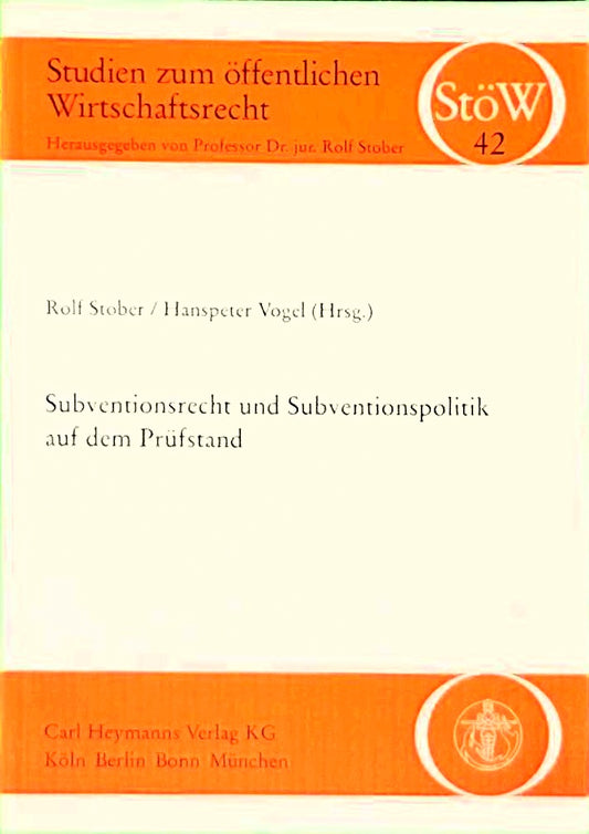 Subventionsrecht und Subventionspolitik auf dem Prüfstand: Beitr. d. 1. Hamburger Wirtschaftsrechtstages d. Universität Hamburg u. d. Handelskammer Hamburg