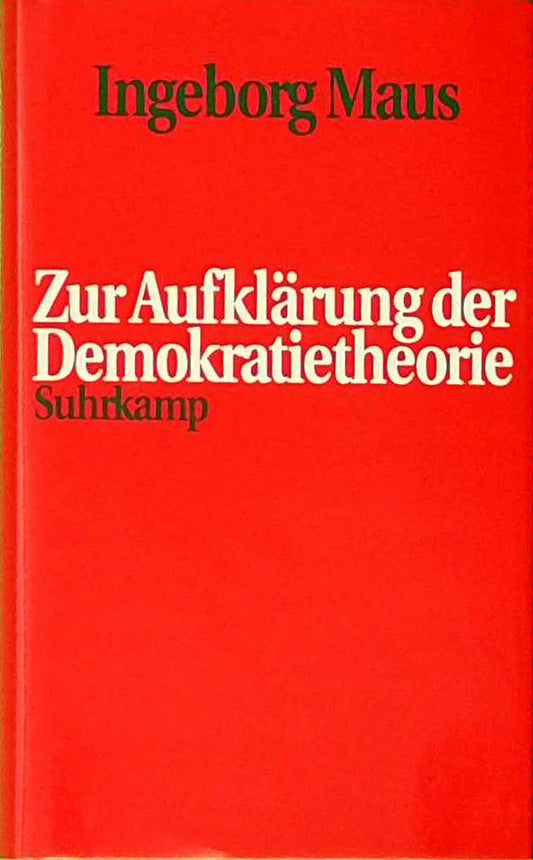 Zur Aufklärung der Demokratietheorie. Rechts- und demokratietheoretische Überlegungen im Anschluss an Kant
