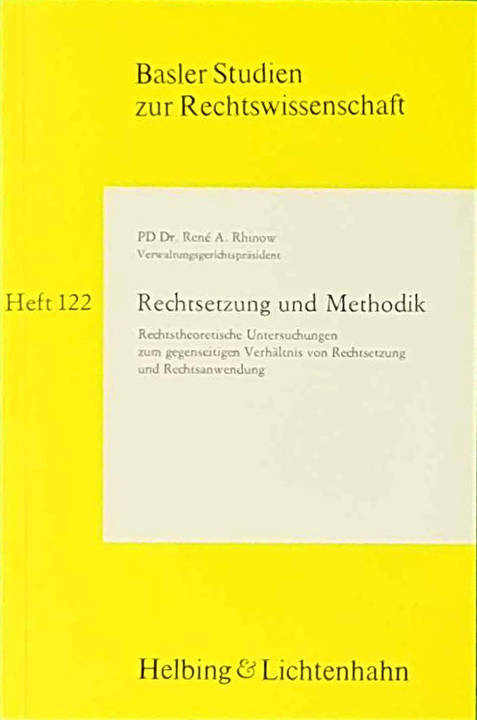 Rechtsetzung und Methodik: Rechtstheoretische Untersuchungen zum gegenseitigen Verhältnis von Rechtsetzung und Rechtsanwendung (Basler Studien zur Rechtswissenschaft)
