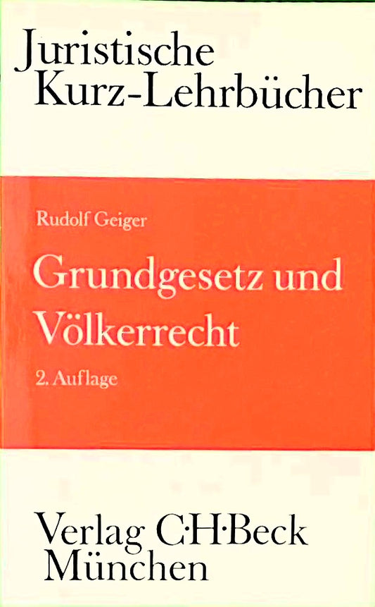 Grundgesetz und Völkerrecht: Die Bezüge des Staatsrechts zum Völkerrecht und Europarecht. Ein Studienbuch (Kurzlehrbücher für das Juristische Studium)