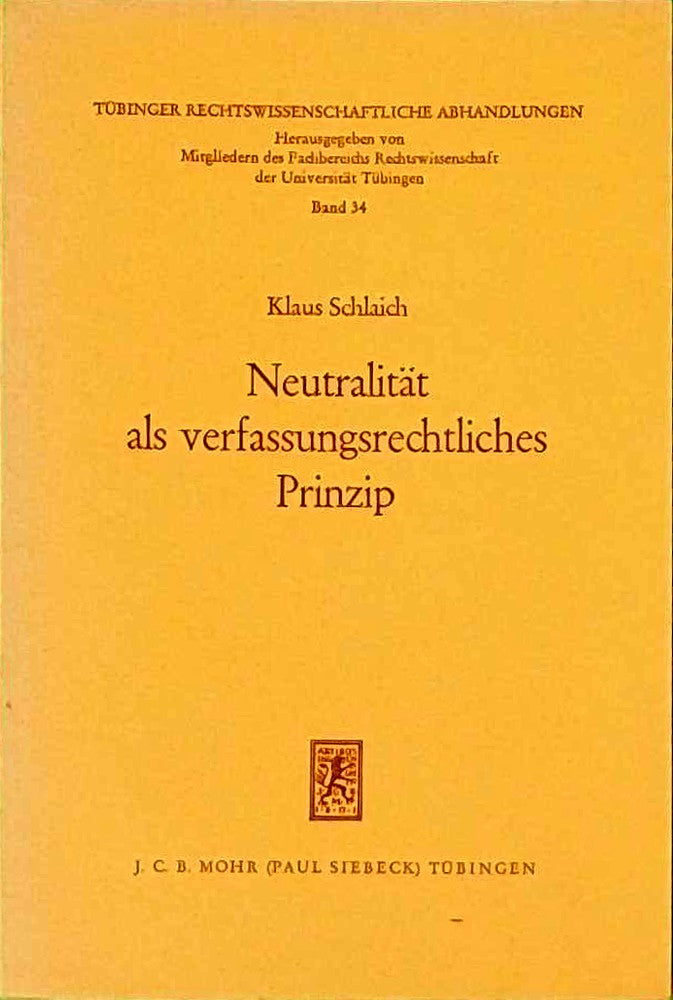 Neutralität als verfassungsrechtliches Prinzip: Vornehmlich Im Kulturverfassungs- Und Staatskirchenrecht (Tübinger Rechtswissenschaftliche Abhandlungen  Band 34)