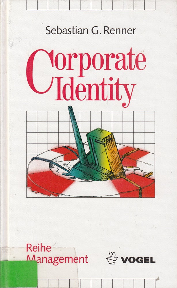 Corporate Identity: Gestaltungsformen  Informationslogistik  Unternehmensauftritt (Reihe Management)
