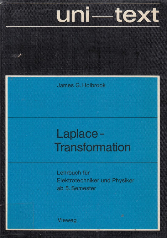 Laplace-Transformation: Lehrbuch für Elektrotechniker und Physiker ab 5. Semester.