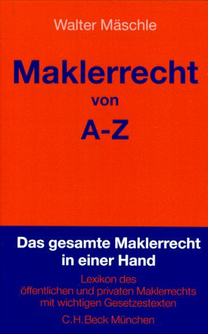 Maklerrecht von A - Z: Lexikon des öffentlichen und privaten Maklerrechts