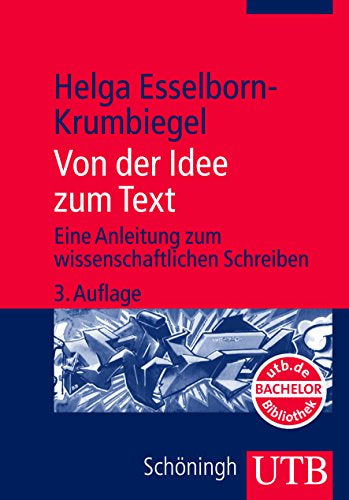 Von der Idee zum Text. Eine Anleitung zum wissenschaftlichen Schreiben.