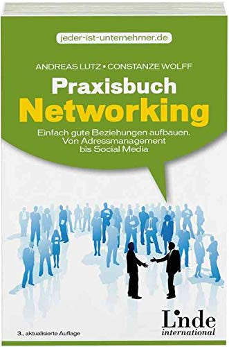 Praxisbuch Networking: Einfach gute Beziehungen aufbauen. Von Adressmanagement bis Social Media (vgsd.de Praxisratgeber)