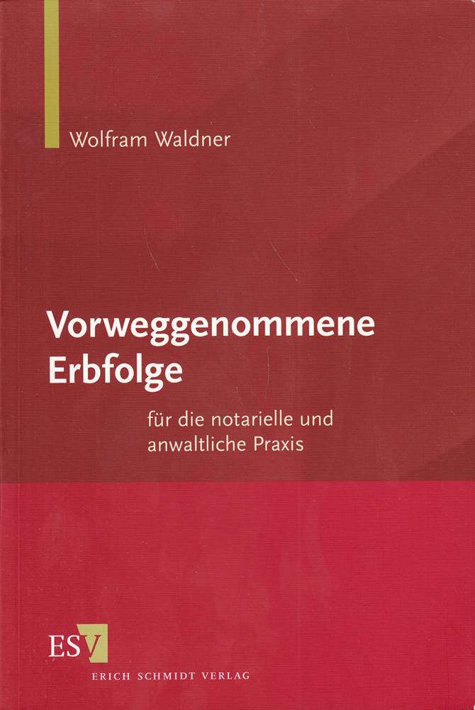 Vorweggenommene Erbfolge: für die notarielle und anwaltliche Praxis