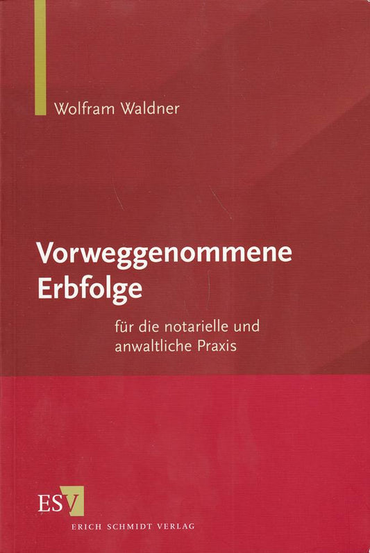 Vorweggenommene Erbfolge: für die notarielle und anwaltliche Praxis