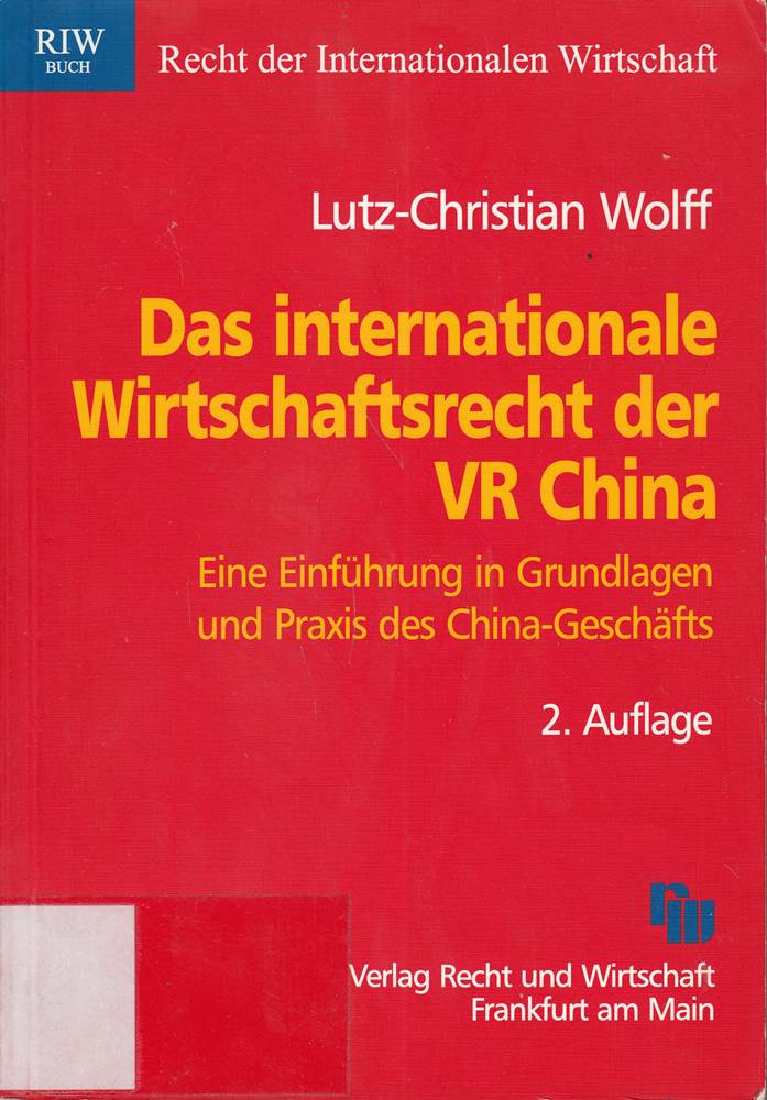 Das internationale Wirtschaftsrecht der VR China: Eine Einführung in Grundlagen und Praxis des China-Geschäfts (Recht Automobil Wirtschaft)