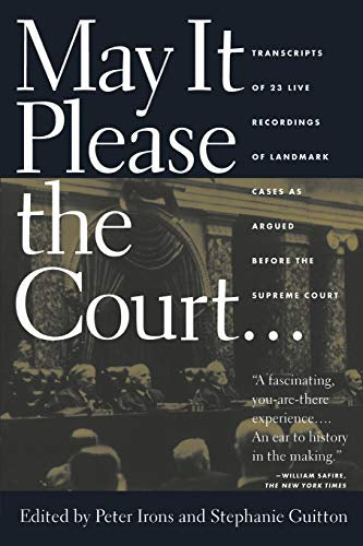 May It Please the Court: The Most Significant Oral Arguments Made Before the Supreme Court Since 1955: Live Recordings and Transcripts of Landmark ... Made Before the Supreme Court Since 1955