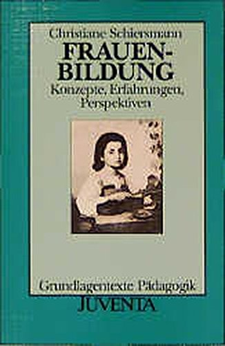Schiersmann  Frauenbildung: Konzepte  Erfahrungen  Perspektiven (Grundlagentexte Pädagogik)