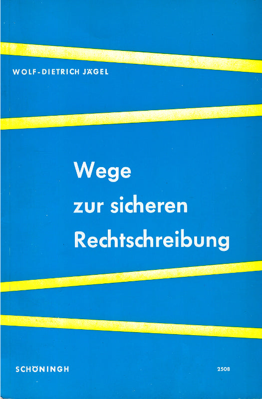 Wege zur sicheren Rechtschreibung. Ein Übungsbuch