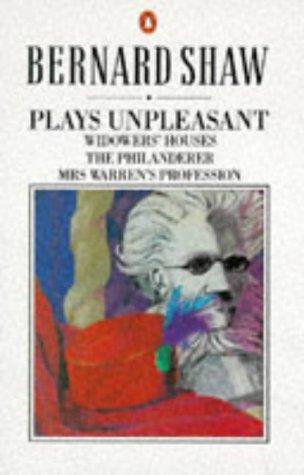 Plays Unpleasant: Widowers' Houses; the Philanderer; Mrs Warren's Profession (The Shaw library)