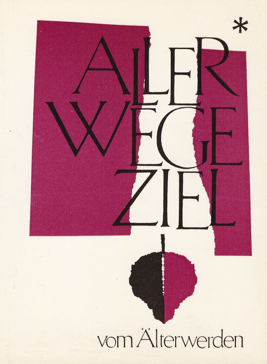 Aller Wege Ziel vom Älterwerden