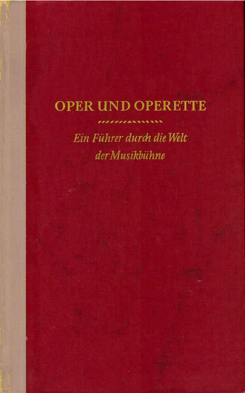 Oper und Operette. Ein Führer durch die Welt der Musikbühne.
