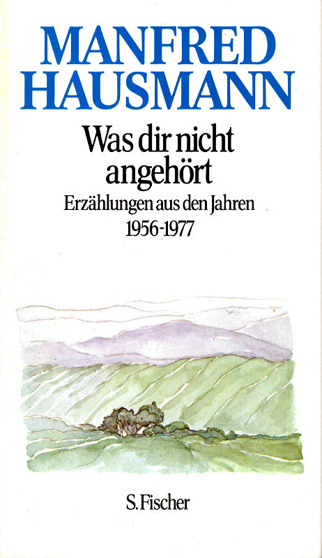 Was dir nicht angehört: Erzählungen aus den Jahren 1956-1977