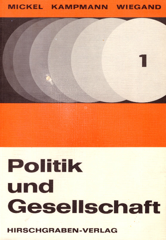 Politik und Gesellschaft. Grundlagen und Probleme der modernen Welt. Lehr- und Arbeitsbuch für den historisch-politischen Lernbereich (Sekundarstufe II)  BAND 1