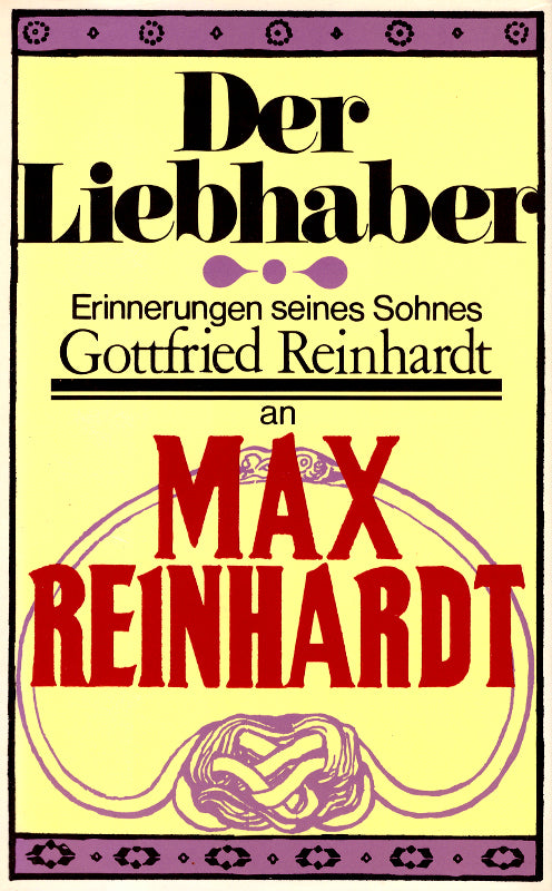 Der Liebhaber. Erinnerungen seines Sohnes Gottfried Reinhardt an Max Reinhardt.