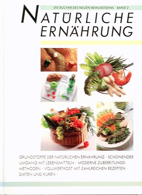 Natürliche Ernährung  Band 2 Essen & Trinken