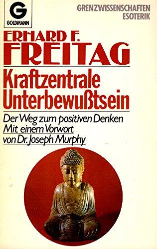 Kraftzentrale Unterbewusstsein : d. Weg zum positiven Denken ; Goldmann Band 11740 ; 9783442117406