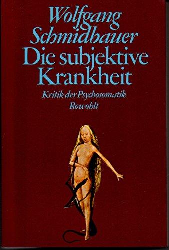 Die subjektive Krankheit: Kritik der Psychosomatik