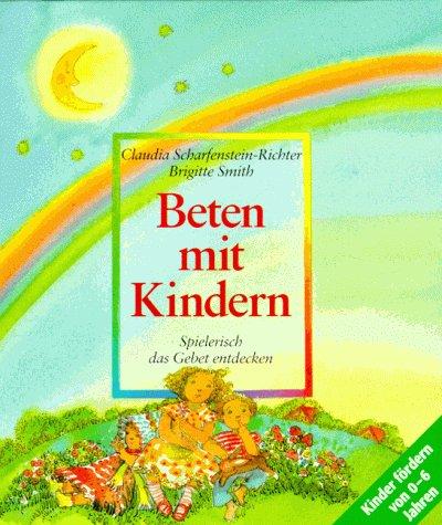 Beten mit Kindern. Spielerisch das Gebet entdecken