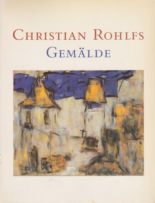 Christian Rohlfs - Gemälde  Westfälisches Landesmuseum für Kunst und kulturgeschichte 10. Dezember 1989 - 11 Februar 1990  Kunstsammlungen zu Weimar 08. März - 6. Mai 1990.