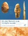 Als der Mensch zum Schöpfer wurde: An den Wurzeln der Natur: An den Wurzeln der Kultur