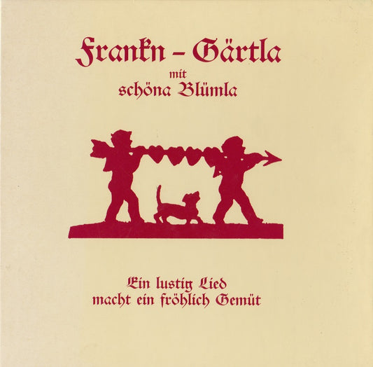 Frankn-Gärtla mit schöna Blümla (Ein lustig Lied macht ein fröhlich Gemüt)