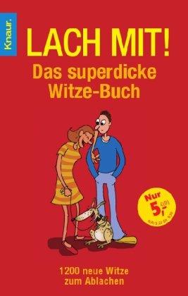 Lach mit!: Das superdicke Witze-Buch. 1200 neue Witze zum Ablachen