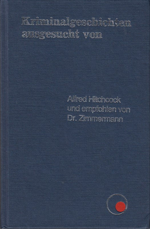 Kriminalgeschichten ausgesucht von Alfred Hitchcock