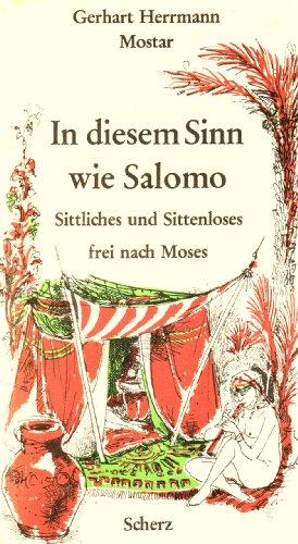 In diesem Sinn wie Salomo. Sittliches und Sittenloses frei nach Moses. Mit vielen Bildern von Kurt Halbritter.